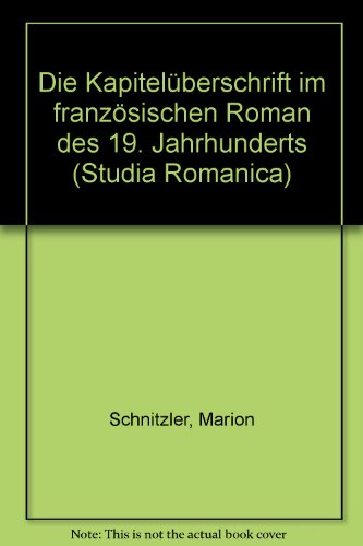 Die Kapitelüberschrift im französischen Roman des 19. Jahrhunderts. Formen u. Funktionen.