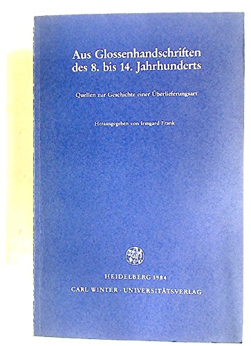Beispielbild fr Aus Glossenhandschriften des 8. bis 14. Jahrhunderts. Quellen zur Geschichte einer berlieferungsart zum Verkauf von Bernhard Kiewel Rare Books