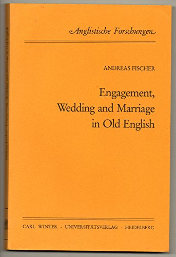 Engagement, wedding and marriage in Old English (Anglistische Forschungen) (9783533035961) by Fischer, Andreas