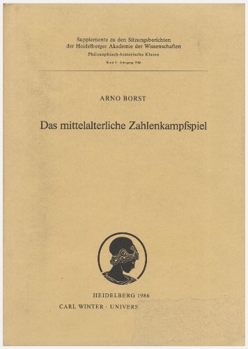 Das mittelalterliche Zahlenkampfspiel. (= Sitzungsberichte der Heidelberger Akademie der Wissenschaften, Philosophisch-Historische Klasse : Supplemente, Band 5) - Borst, Arno