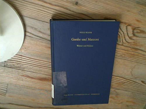 Goethe und Manzoni. Weimar und Mailand. Studia Romanica, H. 70. - Blank, Hugo