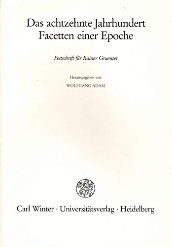 Das achtzehnte Jahrhundert, Facetten einer Epoche : Festschr. für Rainer Gruenter (Sr5h) - (Hrsg.) Adam, Wolfgang