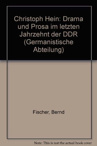 Stock image for Christoph Hein: Drama und Prosa im letzten Jahrzehnt der DDR (Germanistische Abteilung) (German Edition) for sale by Better World Books Ltd