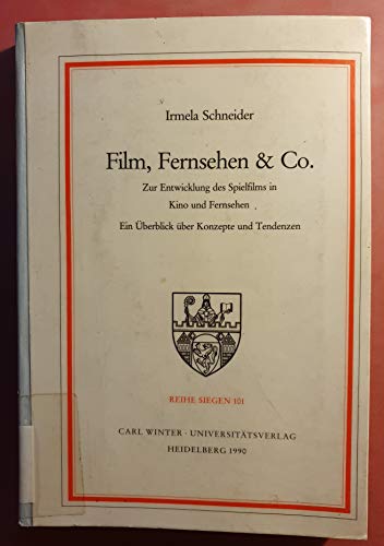 Film, Fernsehen & Co: Zur Entwicklung des Spielfilms in Kino und Fernsehen : ein UÌˆberblick uÌˆber Konzepte und Tendenzen (Medienwissenschaft) (German Edition) (9783533042969) by Schneider, Irmela