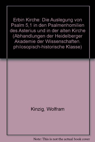 9783533043201: Erbin Kirche: Die Auslegung von Psalm 5,1 in den Psalmenhomilien des Asterius und in der Alten Kirche (Abhandlungen der Heidelberger Akademie der ... Klasse) (German Edition)