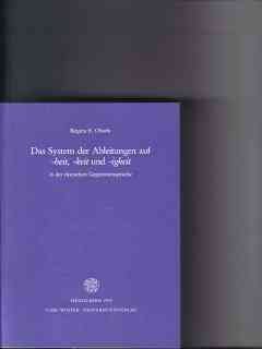 Das System der Ableitungen auf -heit, -keit und -igkeit in der deutschen Gegenwartsprache (Germanische Bibliothek: Reihe 3, Untersuchungen) - Oberle, Birgitta E.