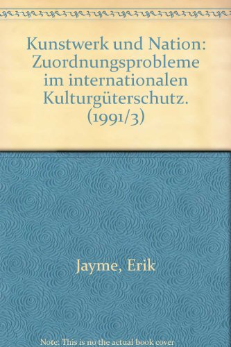 Stock image for KUNSTWERK UND NATION: Zuordnungsprobleme Im Internationalen Kulturgterschutz for sale by Ancient World Books