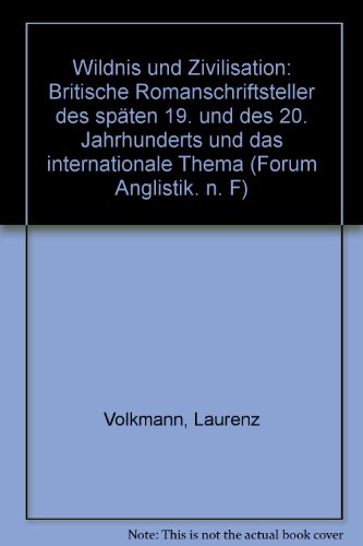 Stock image for Wildnis und Zivilisation. Britische Romanschriftsteller des spten 19. und des 20. Jahrhunderts und das Internationale Thema. for sale by Bojara & Bojara-Kellinghaus OHG