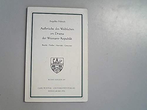 9783533044949: Aufbrüche des Weiblichen im Drama der Weimarer Republik: Brecht, Fleisser, Horváth, Gmeyner (Germanistische Abteilung) (German Edition)