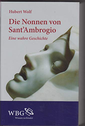 Beispielbild fr Die Nonnen von Sant`Ambrogio : eine wahre Geschichte. zum Verkauf von medimops