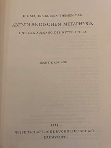 Beispielbild fr Die sechs grossen Themen der abendlndischen Metaphysik und der Ausgang des Mittelalters zum Verkauf von Versandantiquariat Felix Mcke