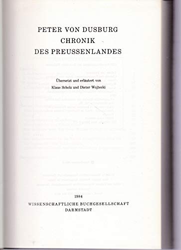 Beispielbild fr Chronik des Preussenlandes. Chronica terre Prussie. bersetzt und erlutert von Klaus Scholz und Dieter Wojtecki. (= Ausgewhlte Quellen zur deutschen Geschichte des Mittelalters, Band 25).[Ed. quam paraverat Max Toeppen. Textum denuo impr. cur. Klaus Scholz et Dieter Wojtecki]. zum Verkauf von Antiquariat J. Hnteler