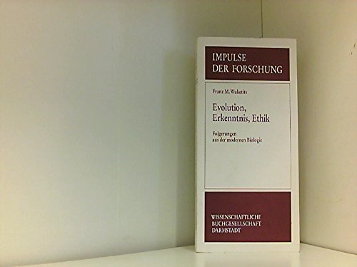 9783534012763: Evolution, Erkenntnis, Ethik: Folgerungen aus der modernen Biologie (Impulse der Forschung) (German Edition)