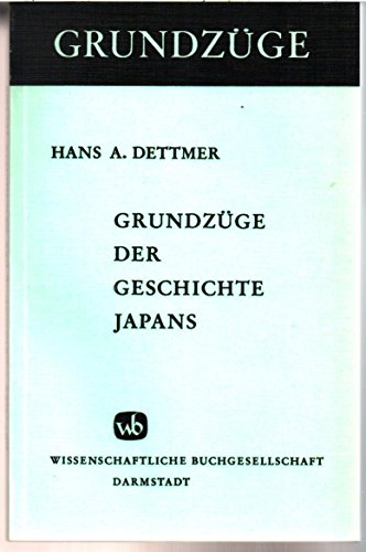 Grundzüge der Geschichte Japans - Dettmer Hans, A.