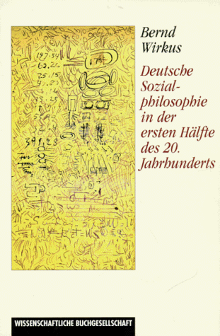Beispielbild fr Deutsche Sozialphilosophie in der ersten Hlfte des 20. Jahrhunderts, zum Verkauf von modernes antiquariat f. wiss. literatur