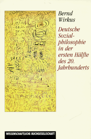 Deutsche Sozialphilosophie in der ersten Hälfte des 20. Jahrhunderts.