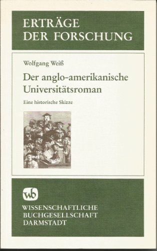 Der Anglo-Amerikanische Universitätsroman. Eine historische Skizze. Die 1. Auflage 1988 ist in de...