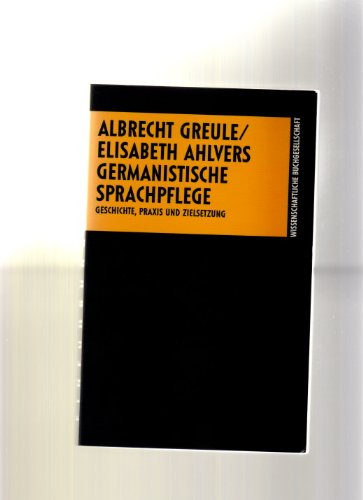 Germanistische Sprachpflege: Geschichte, Praxis und Zielsetzung (Germanistische EinfuÌˆhrungen) (German Edition) (9783534017539) by Greule, Albrecht