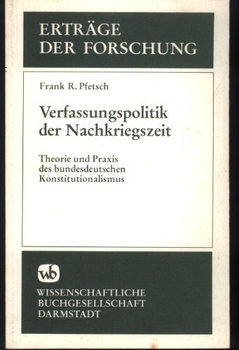 9783534017690: Verfassungspolitik der Nachkriegszeit: Theorie und Praxis des bundesdeutschen Konstitutionalismus (Erträge der Forschung) (German Edition)