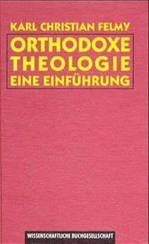 Die orthodoxe Theologie der Gegenwart. Eine Einführung - Karl Christian Felmy
