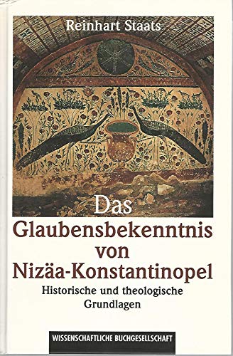 Beispielbild fr Das Glaubensbekenntnis von Nizaa-Konstantinopel: Historische und Theologie Grundlagen zum Verkauf von Windows Booksellers