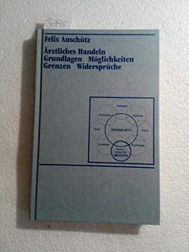 Beispielbild fr rztliches Handeln. Grundlagen, Mglichkeiten, Grenzen, Widersprche zum Verkauf von Versandantiquariat Schfer