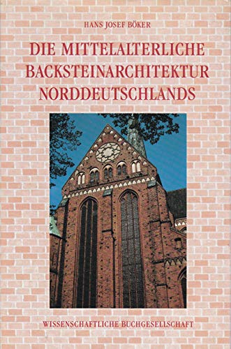 Die mittelalterliche Backsteinarchitektur Norddeutschlands
