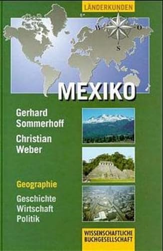 Mexiko - Geographie, Geschichte, Wirtschaft, Politik. mit 55 Tabellen. - Sommerhoff, Gerhard und Christian Weber