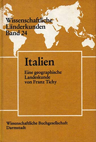 Italien - Mit 70 Figuren im Text, 45 Tabellen, 9 Karten im Kartenteil (= Wissenschaftliche Länder...