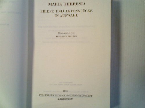 maria theresia. briefe und aktenstücke in auswahl./reihe: ausgewählte quellen zur deutschen geschichte d. neuzeit.freiherr v.stein-gedächtnisausgabe- band xii/12 (in verbindung mit vielen fachgenossen herausgegeben v. rudolf buchner) - walter, friedrich (hrsg.)