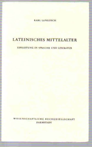 Lateinisches Mittelalter ; Einleitung in Sprache und Literatur - Langosch, Karl