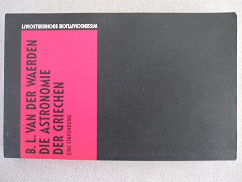 Die Astronomie der Griechen: Eine Einführung - Waerden, Bartel L van der