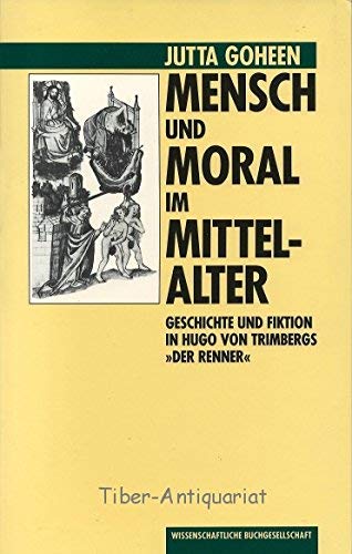 Mensch und Moral im Mittelalter. Geschichte und Fiktion in Hugo von Trimbergs "Der Renner".