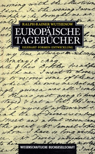 Europäische Tagebücher. Eigenart - Formen - Entwicklung - Wuthenow Ralph-Rainer