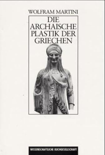 Beispielbild fr Die archaische Plastik der Griechen zum Verkauf von medimops