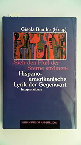 9783534032679: "Sieh den Fluss der Sterne strmen". Hispano-amerikanische Lyrik der Gegenwart. Interpretationen