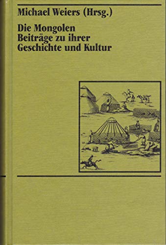 Stock image for Die Mongolen: Beitrge zu ihrer Geschichte und Kultur for sale by Bernhard Kiewel Rare Books