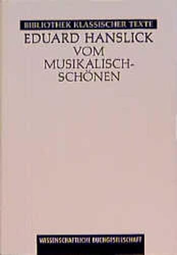 Vom Musikalisch-Schönen. Ein Beitrag zur Revision der Ästhetik der Tonkunst. Reihe Libelli ; Bd. 131 - Hanslick, Eduard