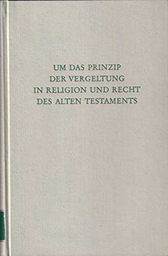 Um das Prinzip der Vergeltung in Religion und Recht des Alten Testaments. - Koch, Klaus