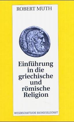 EINFÜHRUNG IN DIE GRIECHISCHE UND RÖMISCHE RELIGION