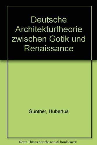 Beispielbild fr Deutsche Architekturtheorie zwischen Gotik und Renaissance zum Verkauf von Versandantiquariat Felix Mcke