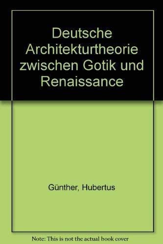 Stock image for Deutsche Architekturtheorie zwischen Gotik und Renaissance for sale by Versandantiquariat Felix Mcke