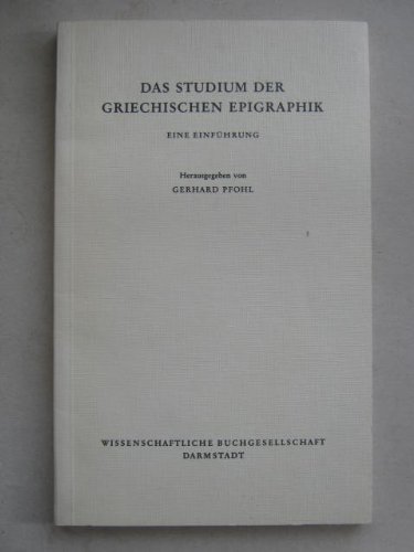 Imagen de archivo de Das Studium der griechischen Epigraphik: E. Einf (Die Altertumswissenschaft) (German Edition) a la venta por A Squared Books (Don Dewhirst)