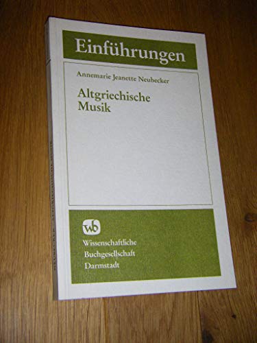 Altgriechische Musik. Eine Einführung. - Neubecker, Annemarie Jeanette