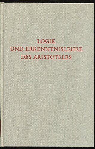 Imagen de archivo de Logik und Erkenntnislehre des Aristoteles a la venta por Antiquariat Walter Nowak