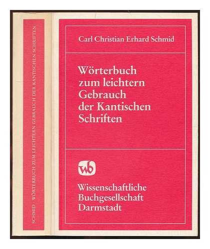 Wörterbuch zum leichtern Gebrauch der Kantischen Schriften / von Carl Christian Erhard Schmid - Schmid, Carl Christian Erhard (1761-1812)