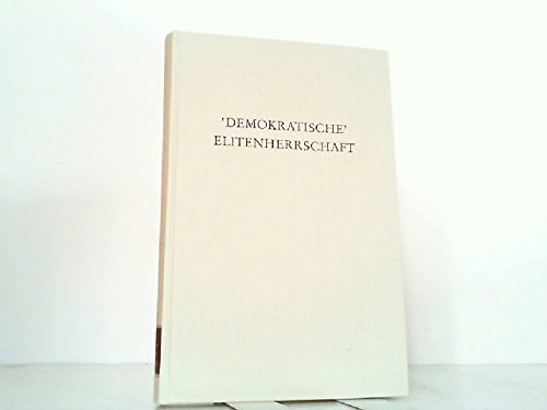 9783534046430: Demokratische Elitenherrschaft: Traditionsbestande eines sozialwissenschaftlichen Problems (Wege der Forschung ; Bd. 239) (German Edition)
