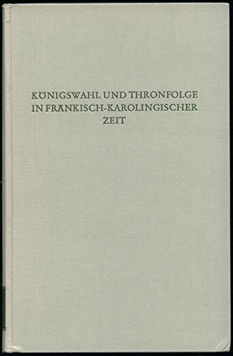 Königswahl und Thronfolge in fränkisch-karolingischer Zeit. Wege der Forschung , Bd. 247. - Hlawitschka, Eduard (Hrsg.)