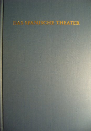 Stock image for Das spanische Theater: Von den Anfngen bis zum Ausgang des 19. Jahrhunderts (Grundriss der Literaturgeschichte nach Gattungen) for sale by Bernhard Kiewel Rare Books