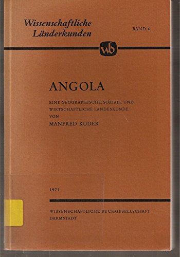 Beispielbild fr Angola - Eine geographische, soziale und wirtschaftliche Landeskunde (= Wissenschaftliche Lnderkunden herausgegeben von Werner Storkebaum Band 6) zum Verkauf von Antiquariat Hoffmann